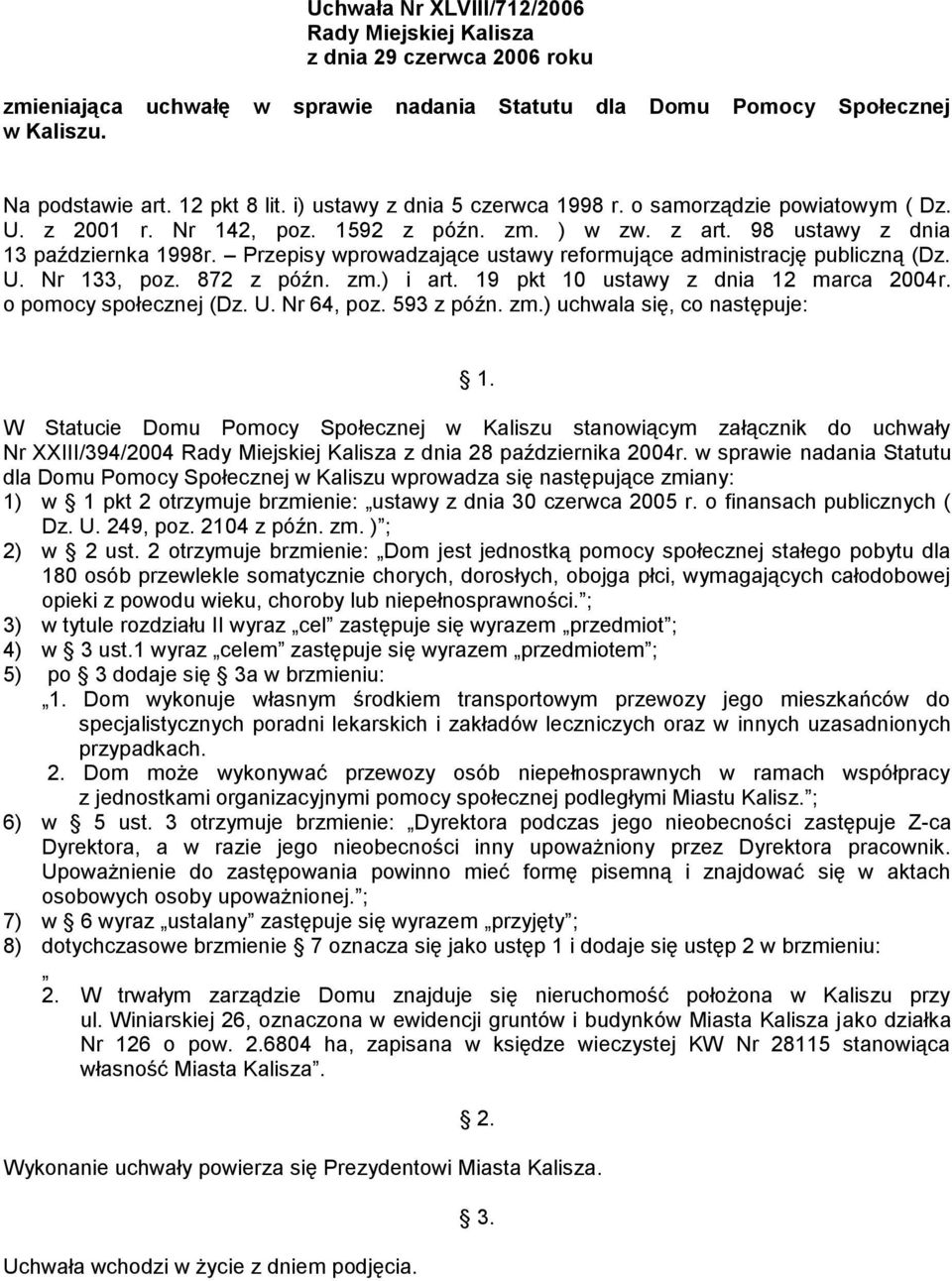 Przepisy wprowadzające ustawy reformujące administrację publiczną (Dz. U. Nr 133, poz. 872 z późn. zm.) i art. 19 pkt 10 ustawy z dnia 12 marca 2004r. o pomocy społecznej (Dz. U. Nr 64, poz.