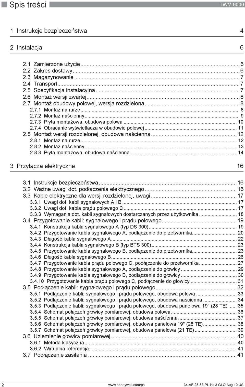 .. 11 2.8 Montaż wersji rozdzielonej, obudowa naścienna...12 2.8.1 Montaż na rurze... 12 2.8.2 Montaż naścienny... 13 2.8.3 Płyta montażowa, obudowa naścienna... 14 3 Przyłącza elektryczne 16 3.