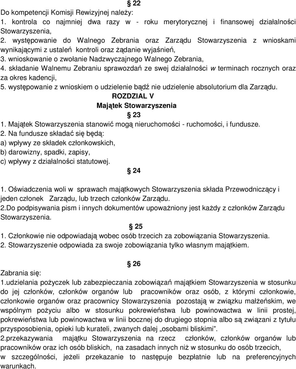 składanie Walnemu Zebraniu sprawozdań ze swej działalności w terminach rocznych oraz za okres kadencji, 5. występowanie z wnioskiem o udzielenie bądź nie udzielenie absolutorium dla Zarządu.