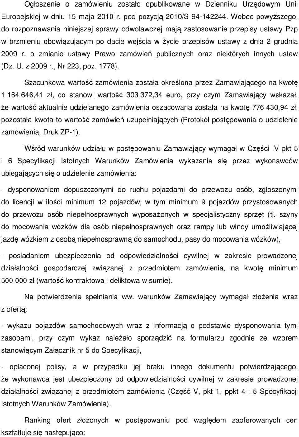 o zmianie ustawy Prawo zamówień publicznych oraz niektórych innych ustaw (Dz. U. z 2009 r., Nr 223, poz. 1778).