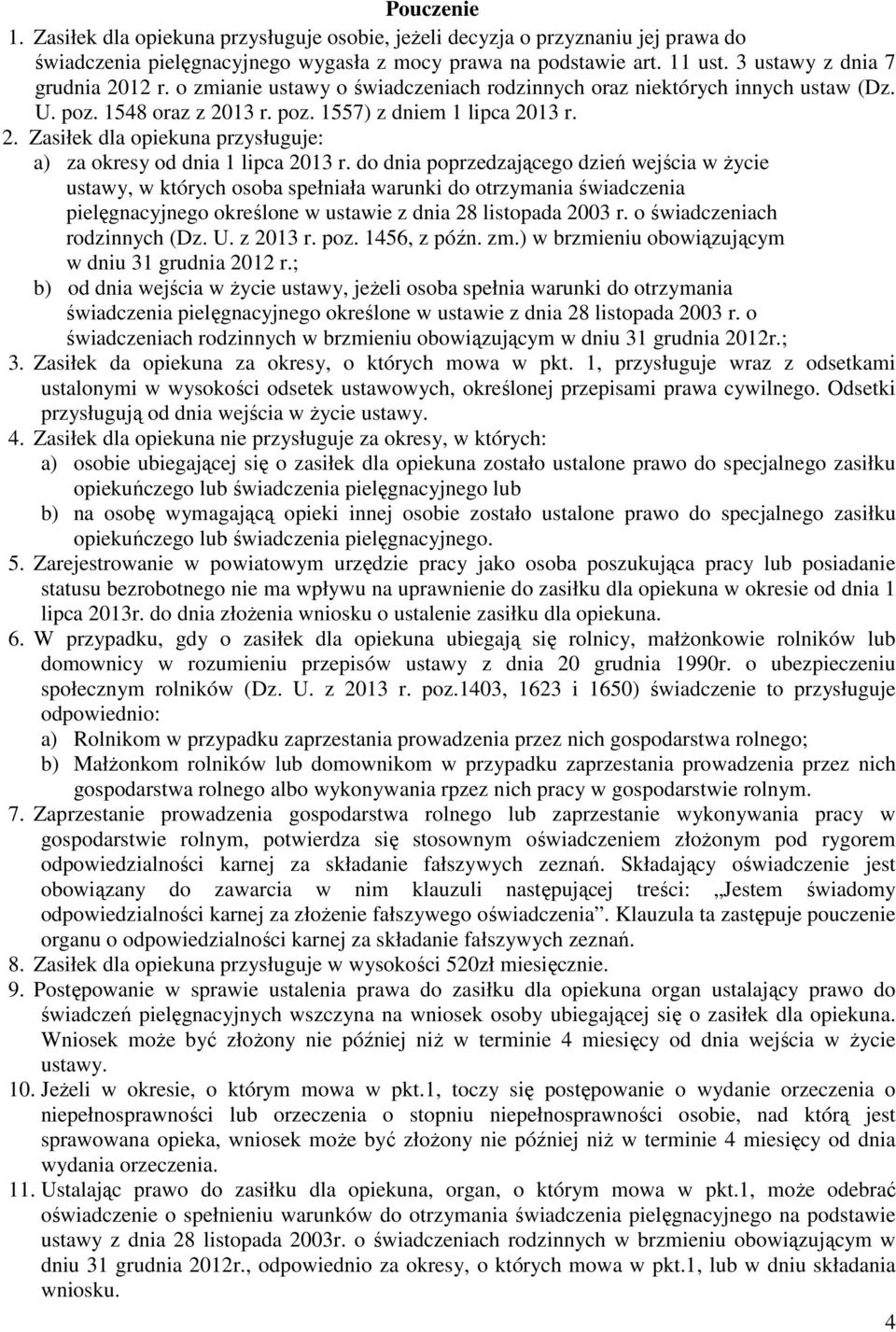 do dnia poprzedzającego dzień wejścia w życie ustawy, w których osoba spełniała warunki do otrzymania świadczenia pielęgnacyjnego określone w ustawie z dnia 28 listopada 2003 r.