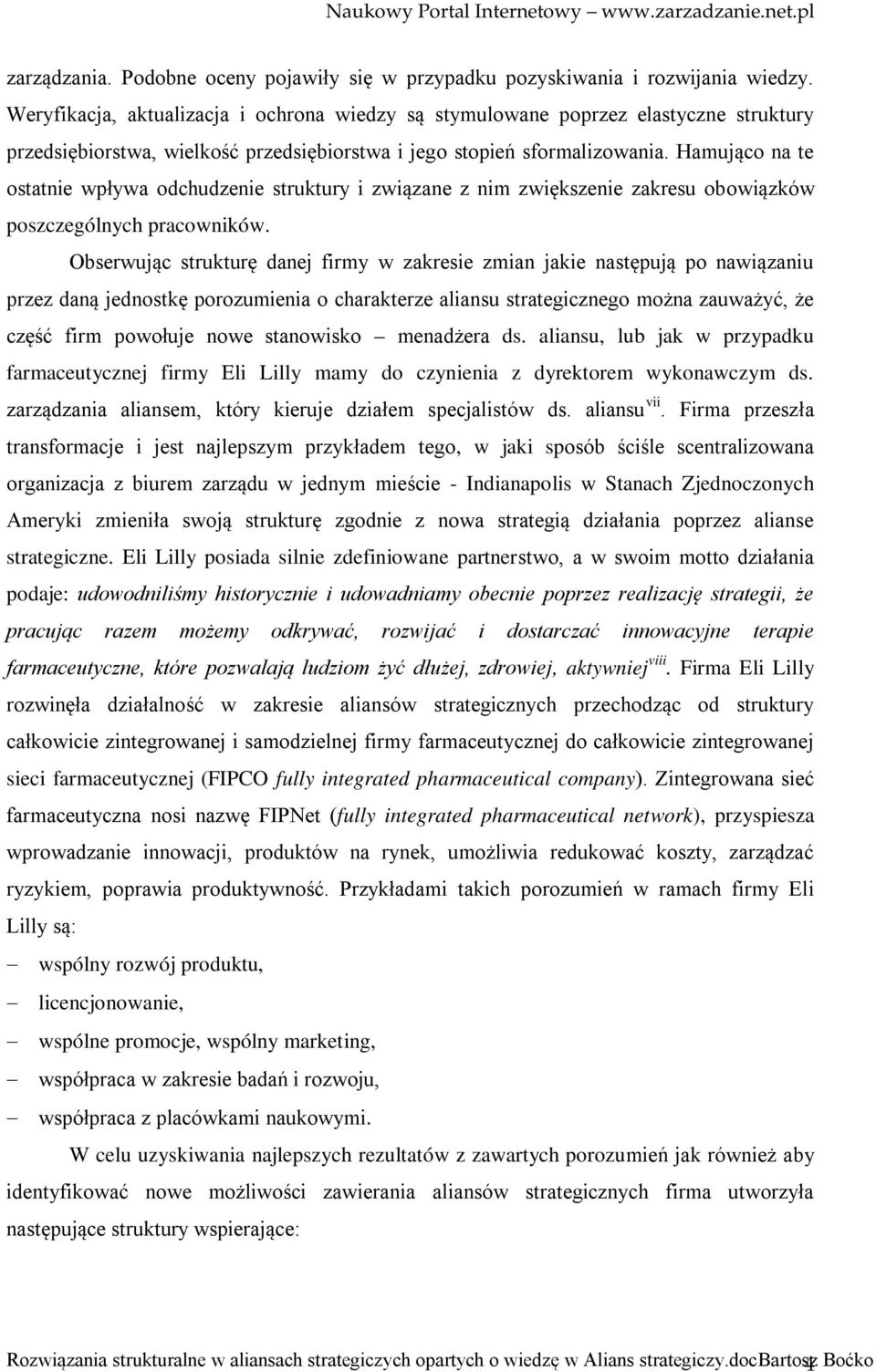 Hamująco na te ostatnie wpływa odchudzenie struktury i związane z nim zwiększenie zakresu obowiązków poszczególnych pracowników.