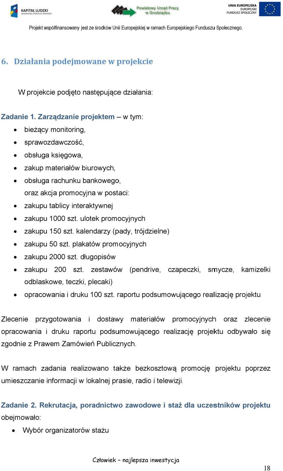 interaktywnej zakupu 1000 szt. ulotek promocyjnych zakupu 150 szt. kalendarzy (pady, trójdzielne) zakupu 50 szt. plakatów promocyjnych zakupu 2000 szt. długopisów zakupu 200 szt.