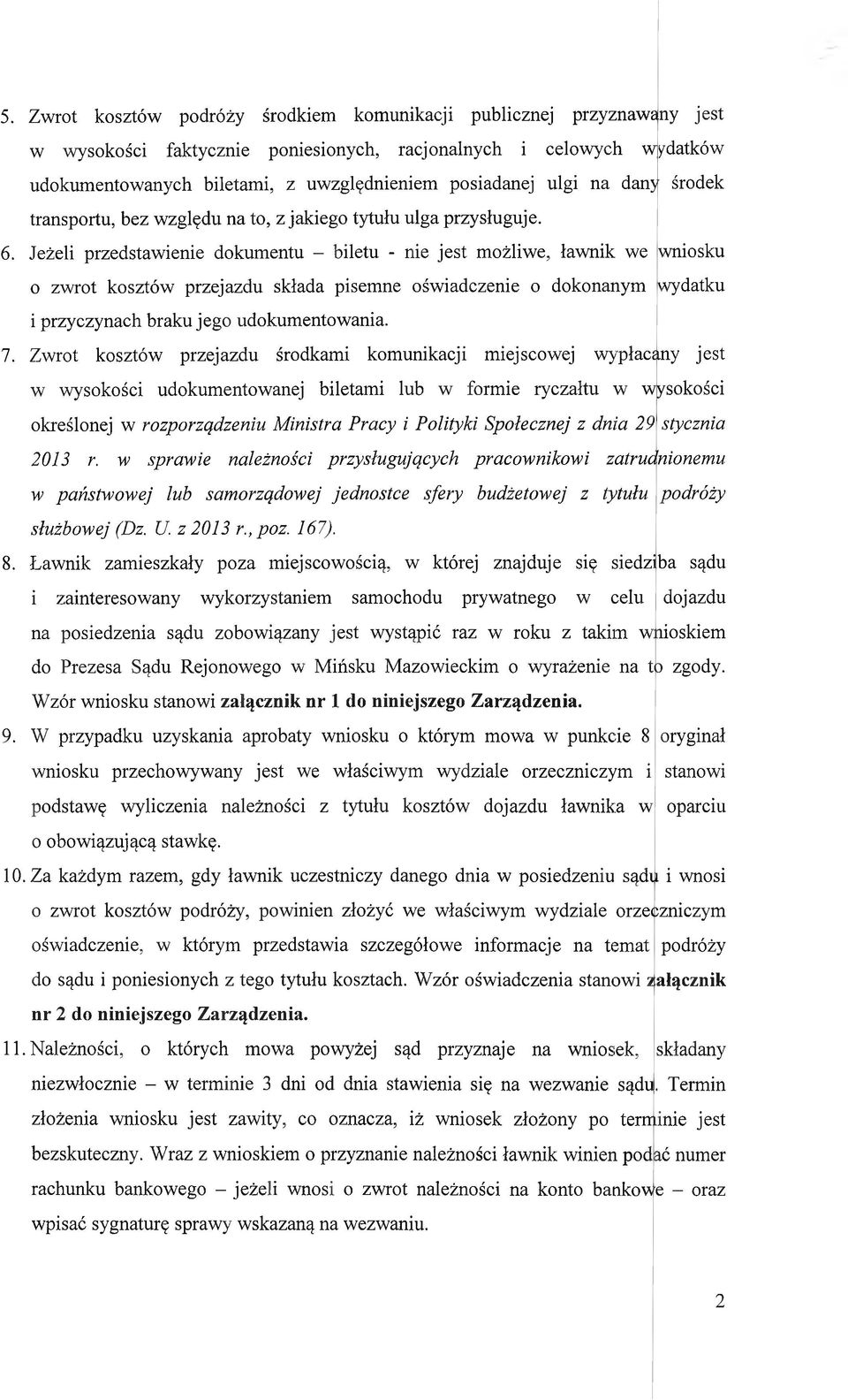 Jeżeli przedstawienie dokumentu - biletu - nie jest możliwe, ławnik we wniosku 0 zwrot kosztów przejazdu składa pisemne oświadczenie o dokonanym wydatku 1przyczynach braku jego udokumentowania. 7.