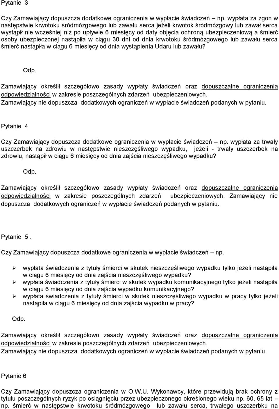 ubezpieczeniową a śmierć osoby ubezpieczonej nastąpiła w ciągu 30 dni od dnia krwotoku śródmózgowego lub zawału serca śmierć nastąpiła w ciągu 6 miesięcy od dnia wystąpienia Udaru lub zawału?