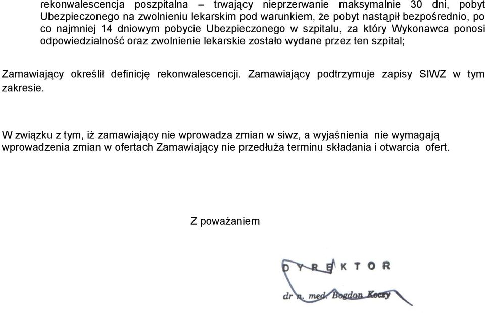 wydane przez ten szpital; Zamawiający określił definicję rekonwalescencji. Zamawiający podtrzymuje zapisy SIWZ w tym zakresie.