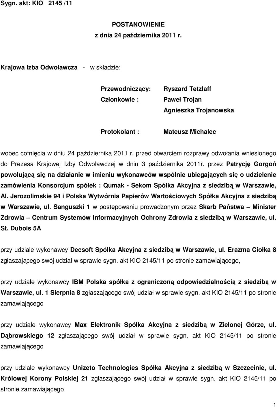 przed otwarciem rozprawy odwołania wniesionego do Prezesa Krajowej Izby Odwoławczej w dniu 3 października 2011r.