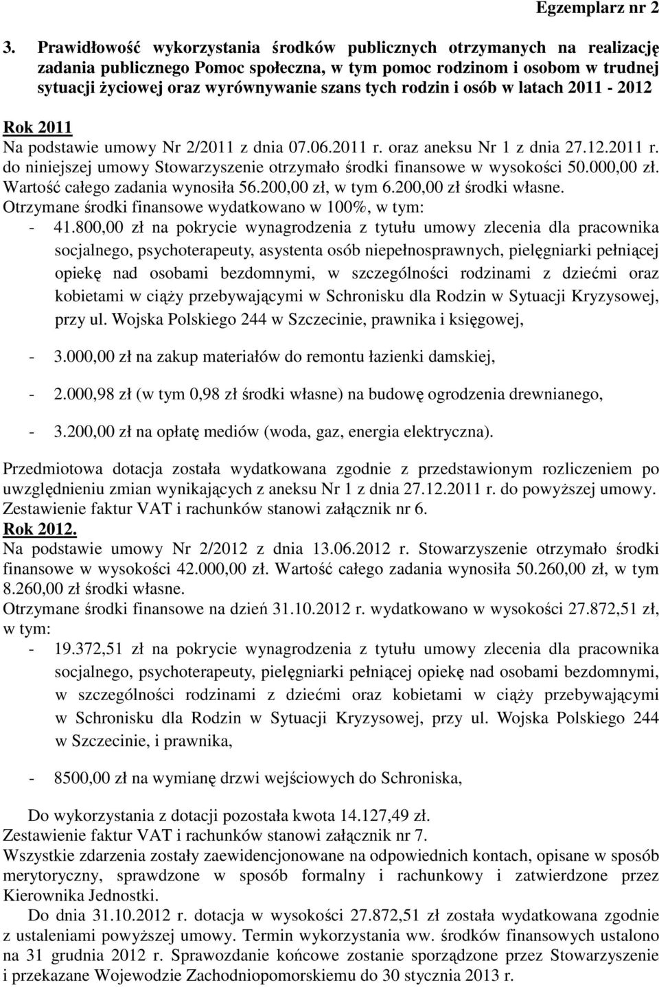 000,00 zł. Wartość całego zadania wynosiła 56.200,00 zł, w tym 6.200,00 zł środki własne. Otrzymane środki finansowe wydatkowano w 100%, w tym: - 41.