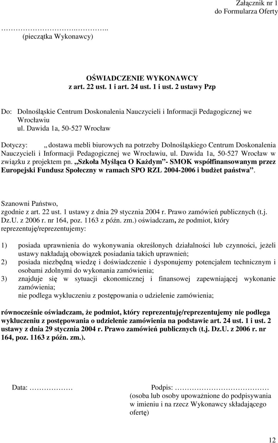 Dawida 1a, 50-527 Wrocław Dotyczy: dostawa mebli biurowych na potrzeby Dolnośląskiego Centrum Doskonalenia Nauczycieli i Informacji Pedagogicznej we Wrocławiu, ul.