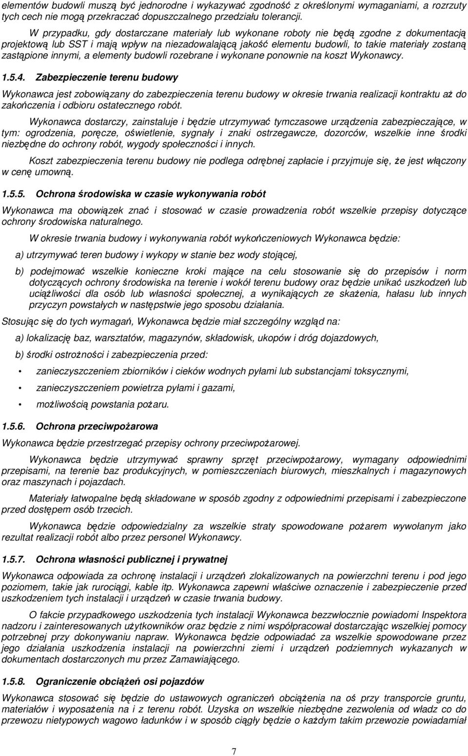 zastąpione innymi, a elementy budowli rozebrane i wykonane ponownie na koszt Wykonawcy. 1.5.4.