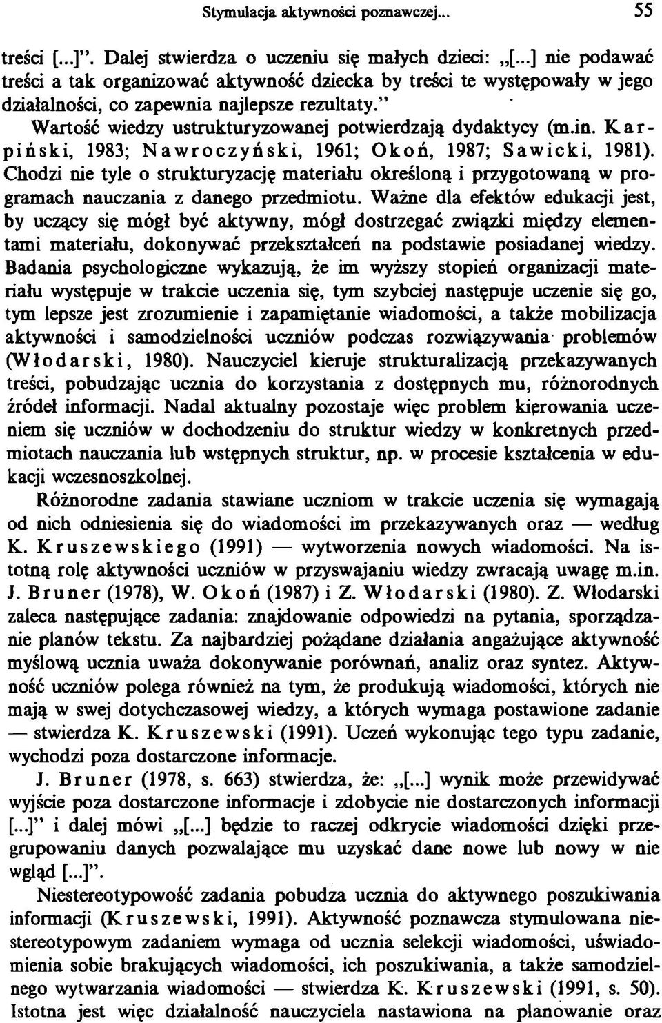 K a r piński, 1983; Nawroczyński, 1961; Okoń, 1987; Sawicki, 1981). Chodzi nie tyle o strukturyzację materiału określoną i przygotowaną w programach nauczania z danego przedmiotu.