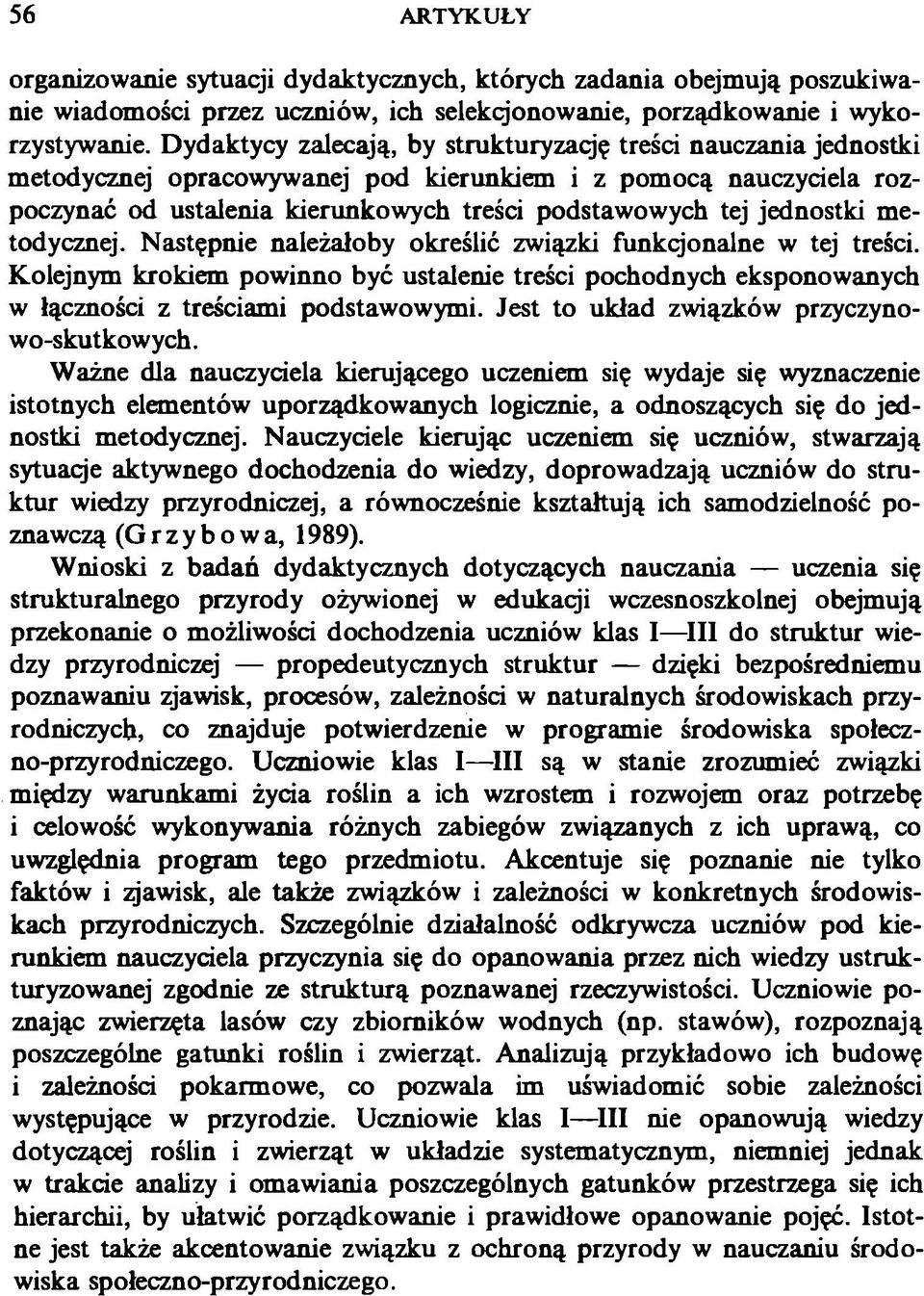 jednostki metodycznej. Następnie należałoby określić związki funkcjonalne w tej treści. Kolejnym krokiem powinno być ustalenie treści pochodnych eksponowanych w łączności z treściami podstawowymi.