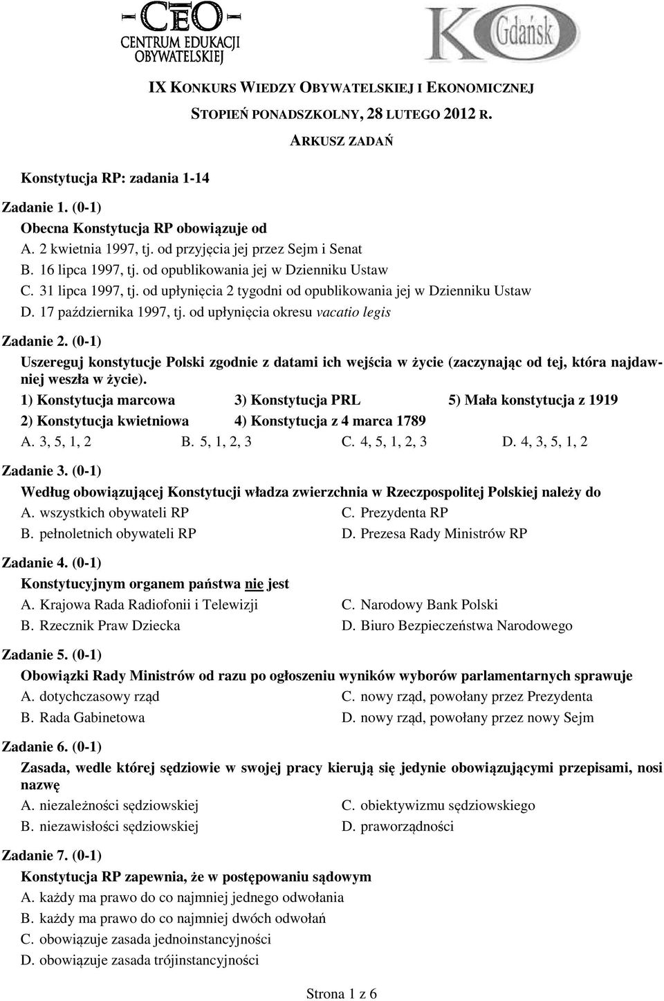 od upłynięcia 2 tygodni od opublikowania jej w Dzienniku Ustaw D. 17 października 1997, tj. od upłynięcia okresu vacatio legis Zadanie 2.