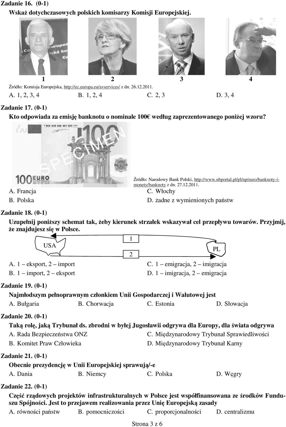 pl/pl/np/euro/banknoty-imonety/banknoty z dn. 27.12.2011. C. Włochy D. żadne z wymienionych państw Zadanie 18.