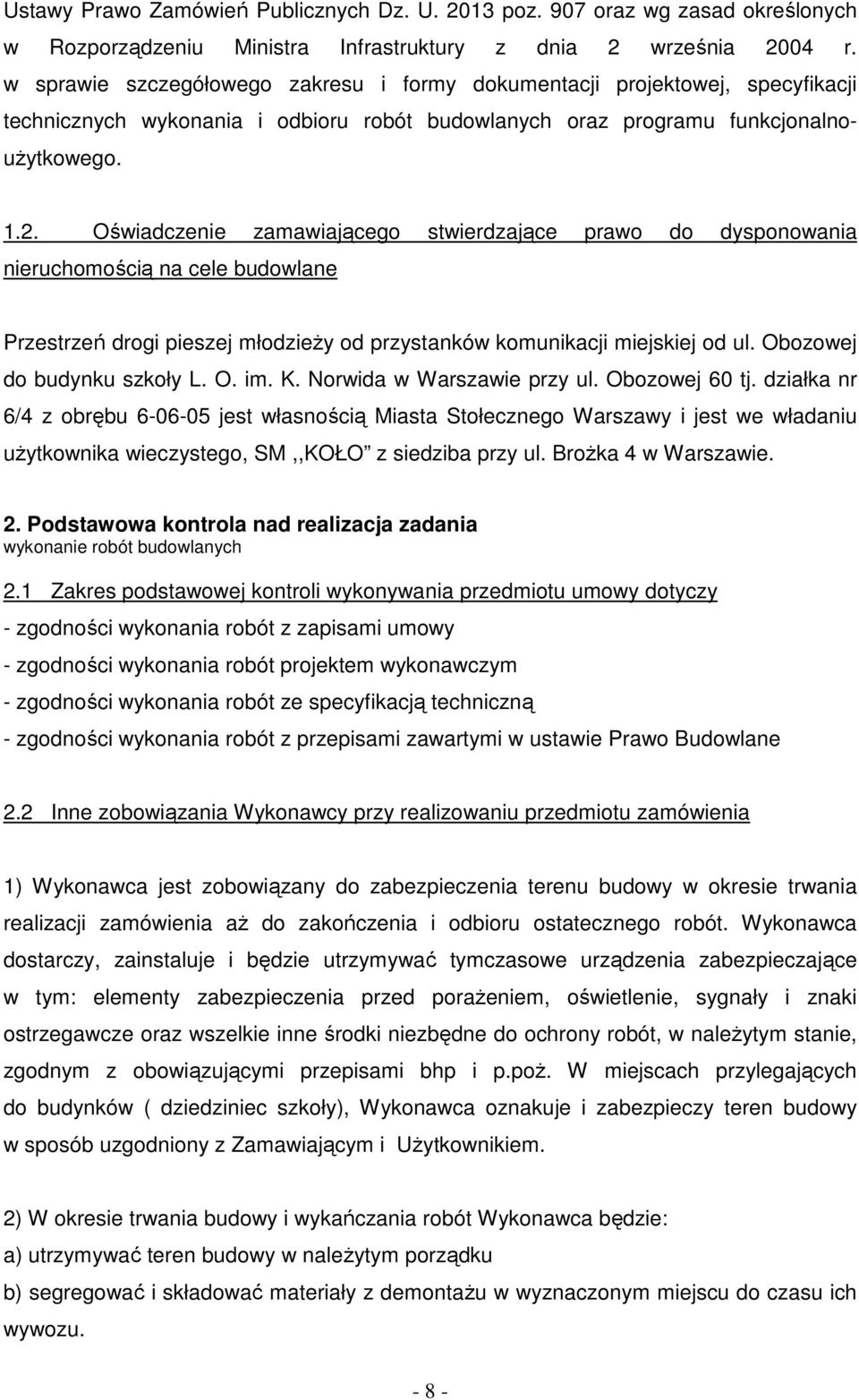 Oświadczenie zamawiającego stwierdzające prawo do dysponowania nieruchomością na cele budowlane Przestrzeń drogi pieszej młodzieŝy od przystanków komunikacji miejskiej od ul.