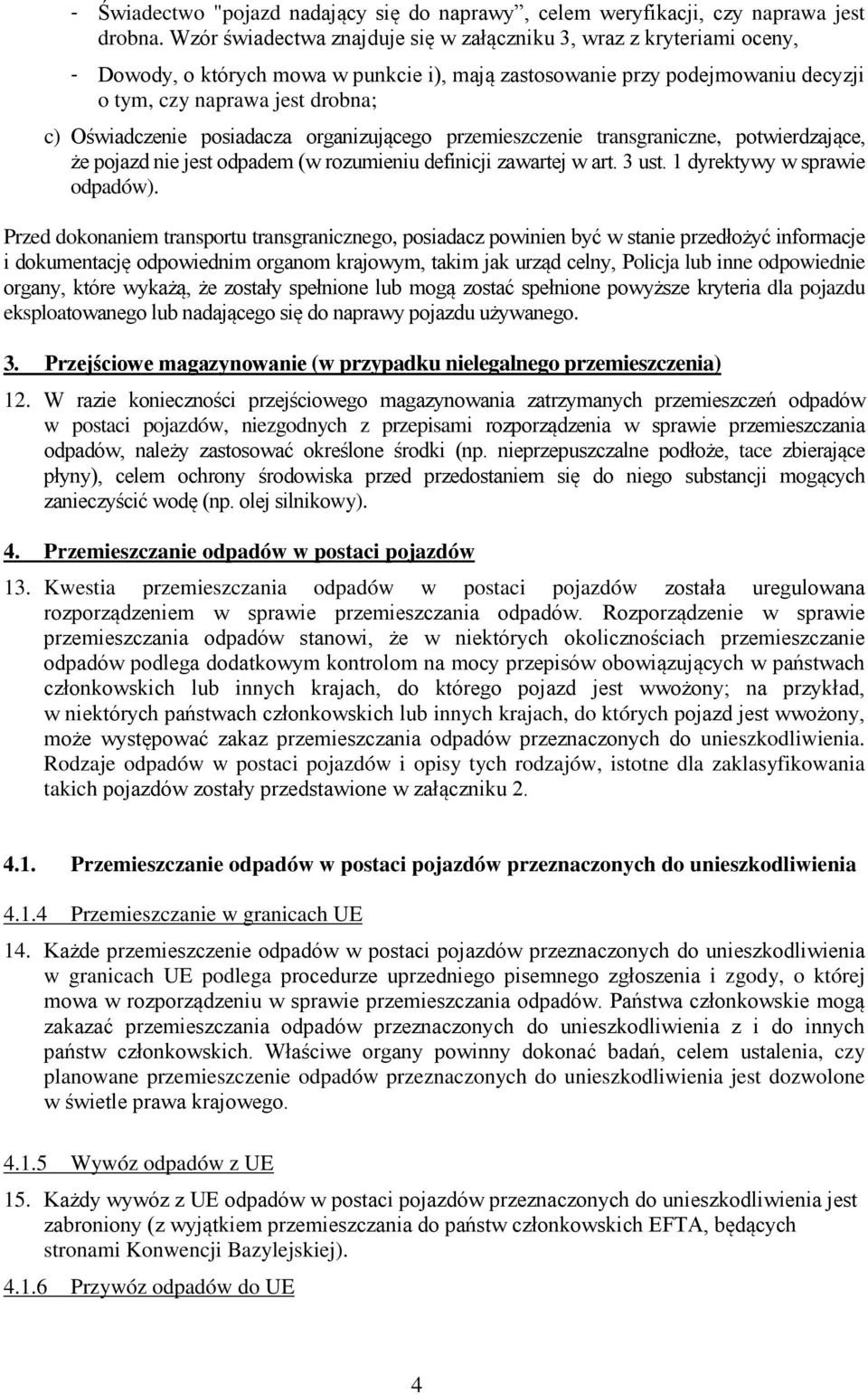 Oświadczenie posiadacza organizującego przemieszczenie transgraniczne, potwierdzające, że pojazd nie jest odpadem (w rozumieniu definicji zawartej w art. 3 ust. 1 dyrektywy w sprawie odpadów).