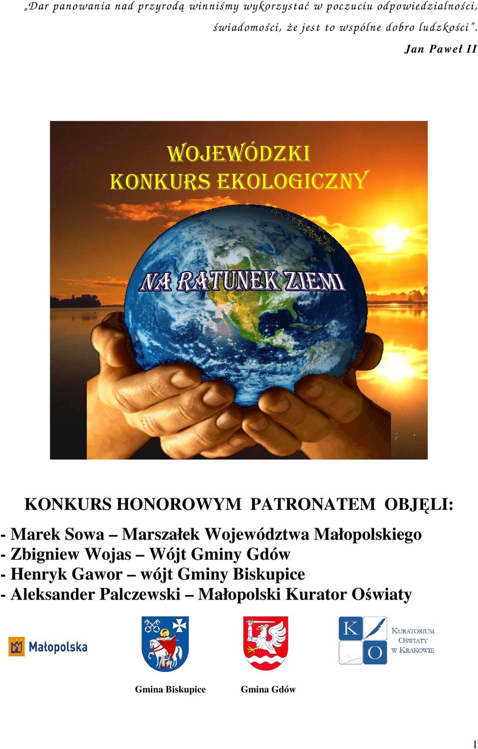 Jan Paweł II KONKURS HONOROWYM PATRONATEM OBJĘLI: - Marek Sowa Marszałek Województwa