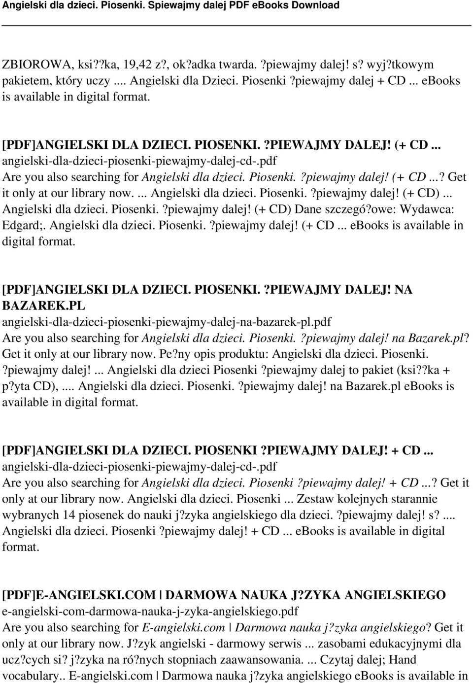 .. Angielski dla dzieci. Piosenki.?piewajmy dalej! (+ CD) Dane szczegó?owe: Wydawca: Edgard;. Angielski dla dzieci. Piosenki.?piewajmy dalej! (+ CD... ebooks is available in [PDF]ANGIELSKI DLA DZIECI.