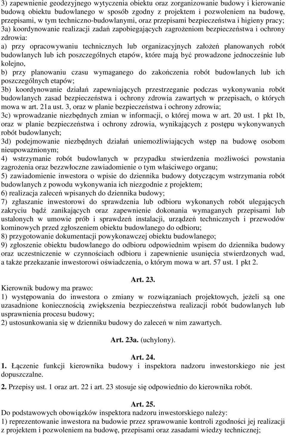 technicznych lub organizacyjnych założeń planowanych robót budowlanych lub ich poszczególnych etapów, które mają być prowadzone jednocześnie lub kolejno, b) przy planowaniu czasu wymaganego do