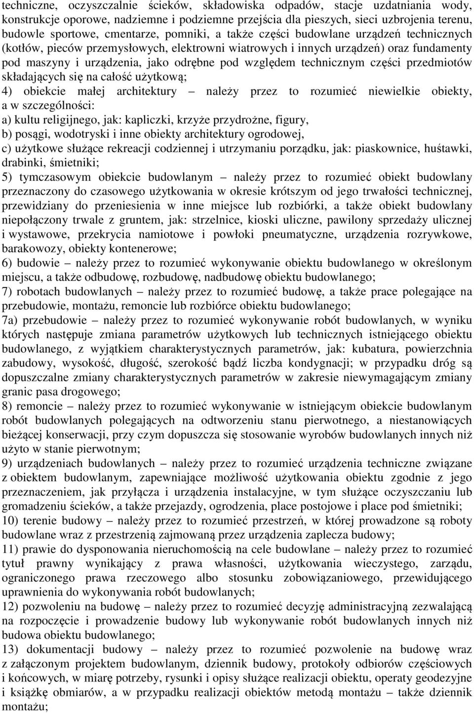 względem technicznym części przedmiotów składających się na całość użytkową; 4) obiekcie małej architektury należy przez to rozumieć niewielkie obiekty, a w szczególności: a) kultu religijnego, jak: