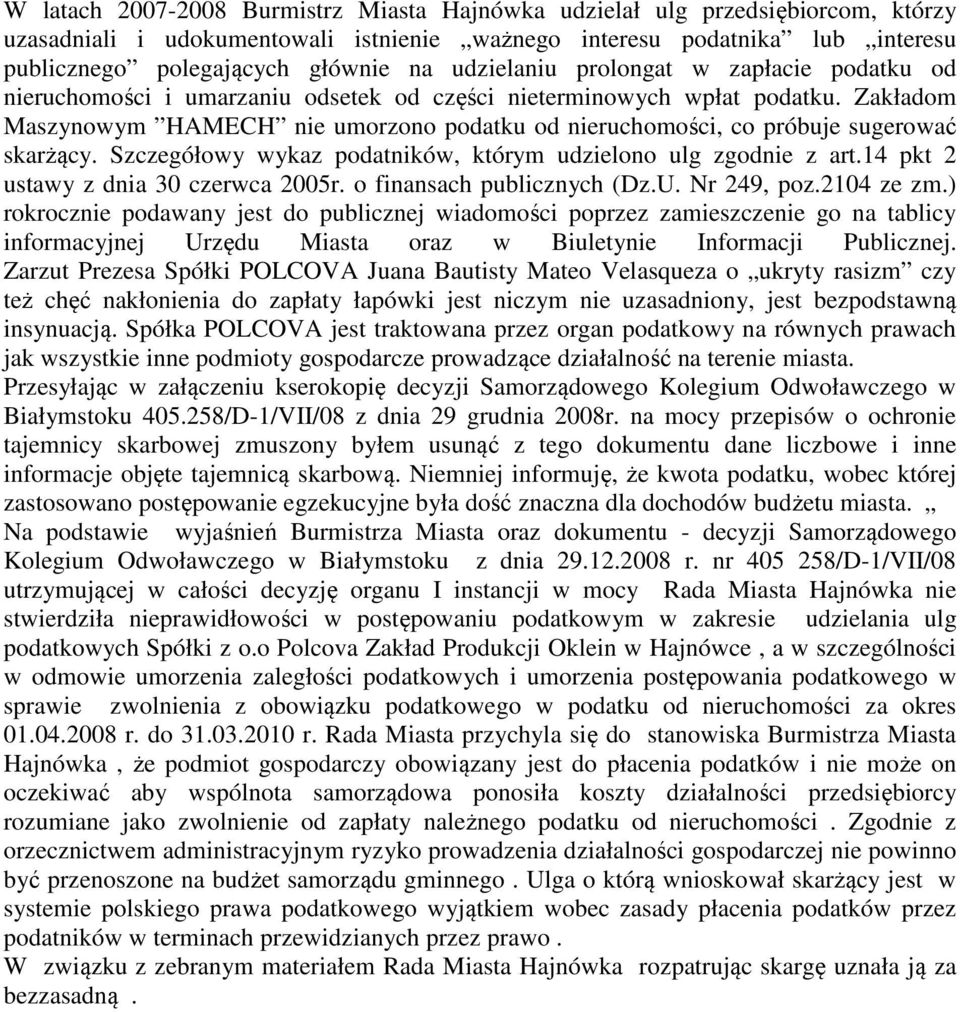 Zakładom Maszynowym HAMECH nie umorzono podatku od nieruchomości, co próbuje sugerować skarżący. Szczegółowy wykaz podatników, którym udzielono ulg zgodnie z art.