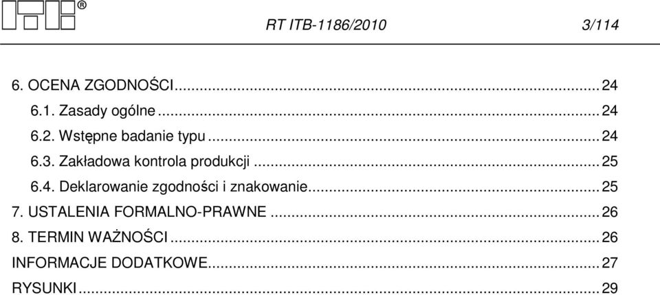 .. 25 7. USTALENIA FORMALNO-PRAWNE... 26 8. TERMIN WAŻNOŚCI.