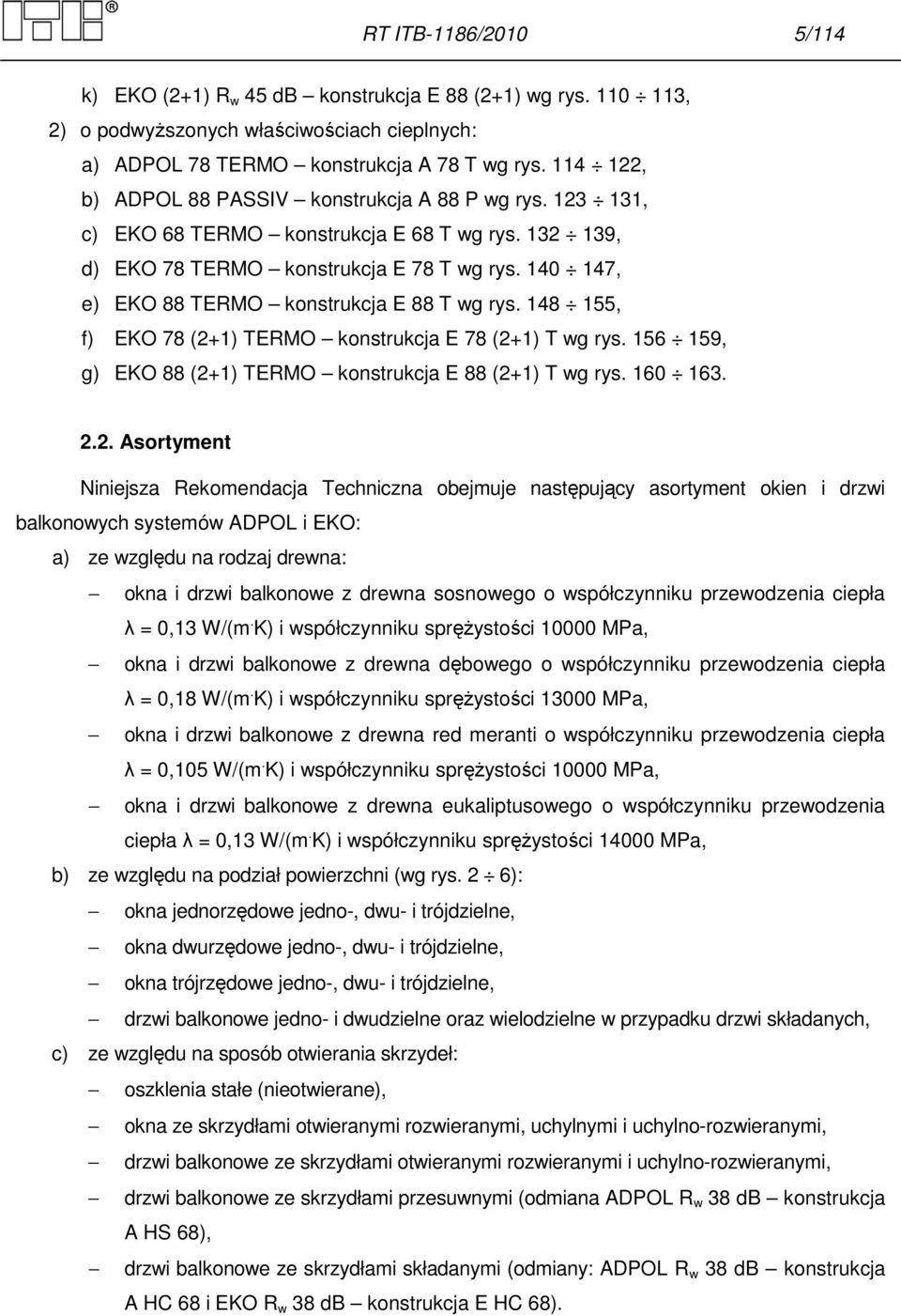 140 147, e) EKO 88 TERMO konstrukcja E 88 T wg rys. 148 155, f) EKO 78 (2+