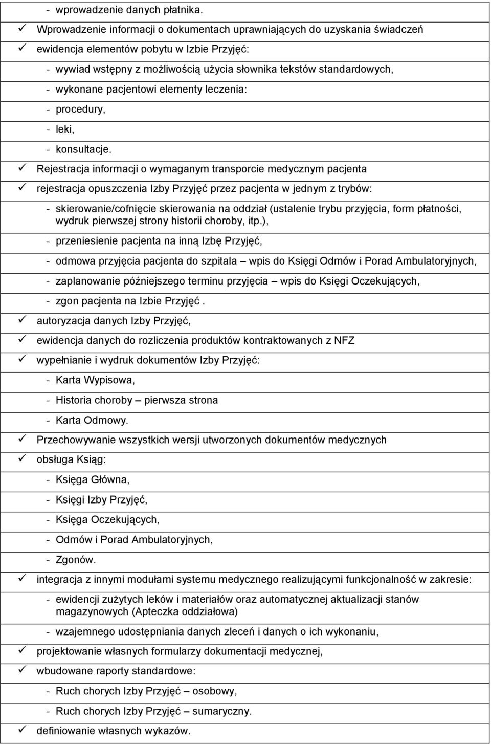 wykonane pacjentowi elementy leczenia: - procedury, - leki, - konsultacje.