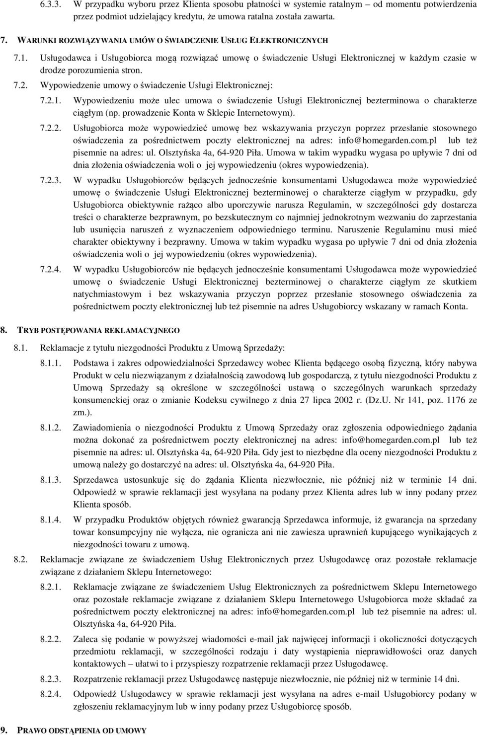 Wypowiedzenie umowy o świadczenie Usługi Elektronicznej: 7.2.1. Wypowiedzeniu może ulec umowa o świadczenie Usługi Elektronicznej bezterminowa o charakterze ciągłym (np.