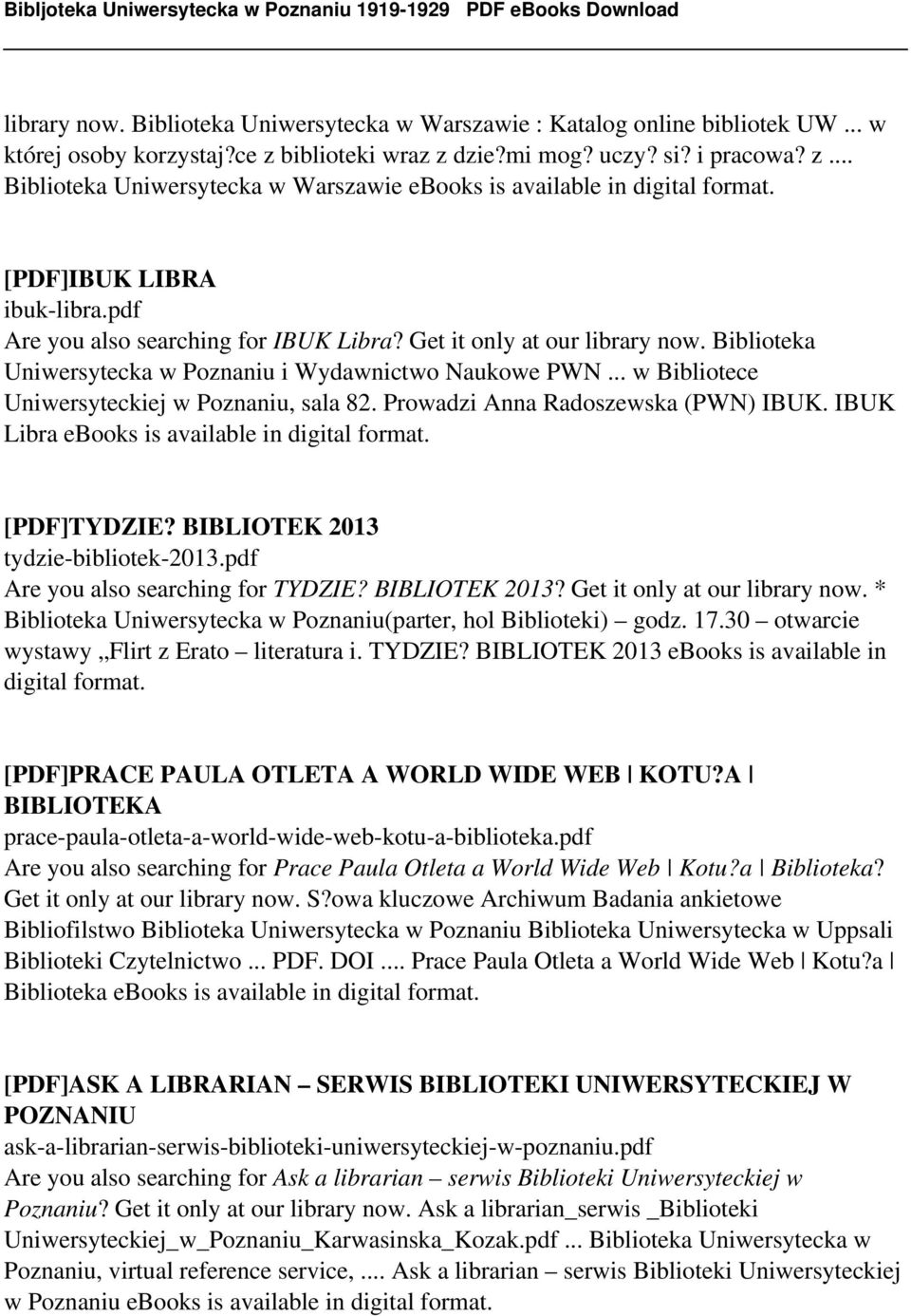 .. w Bibliotece Uniwersyteckiej w Poznaniu, sala 82. Prowadzi Anna Radoszewska (PWN) IBUK. IBUK Libra ebooks is available in digital format. [PDF]TYDZIE? BIBLIOTEK 2013 tydzie-bibliotek-2013.
