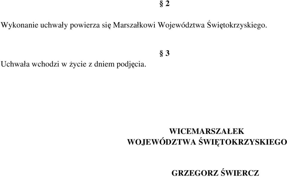 2 Uchwała wchodzi w życie z dniem podjęcia.