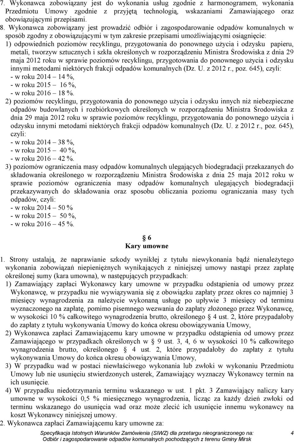 recyklingu, przygotowania do ponownego użycia i odzysku papieru, metali, tworzyw sztucznych i szkła określonych w rozporządzeniu Ministra Środowiska z dnia 29 maja 2012 roku w sprawie poziomów