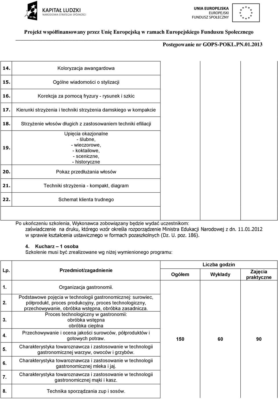 Pokaz przedłużania włosów 2 Techniki strzyżenia - kompakt, diagram 22. Schemat klienta trudnego zaświadczenie na druku, którego wzór określa rozporządzenie Ministra Edukacji Narodowej z dn.