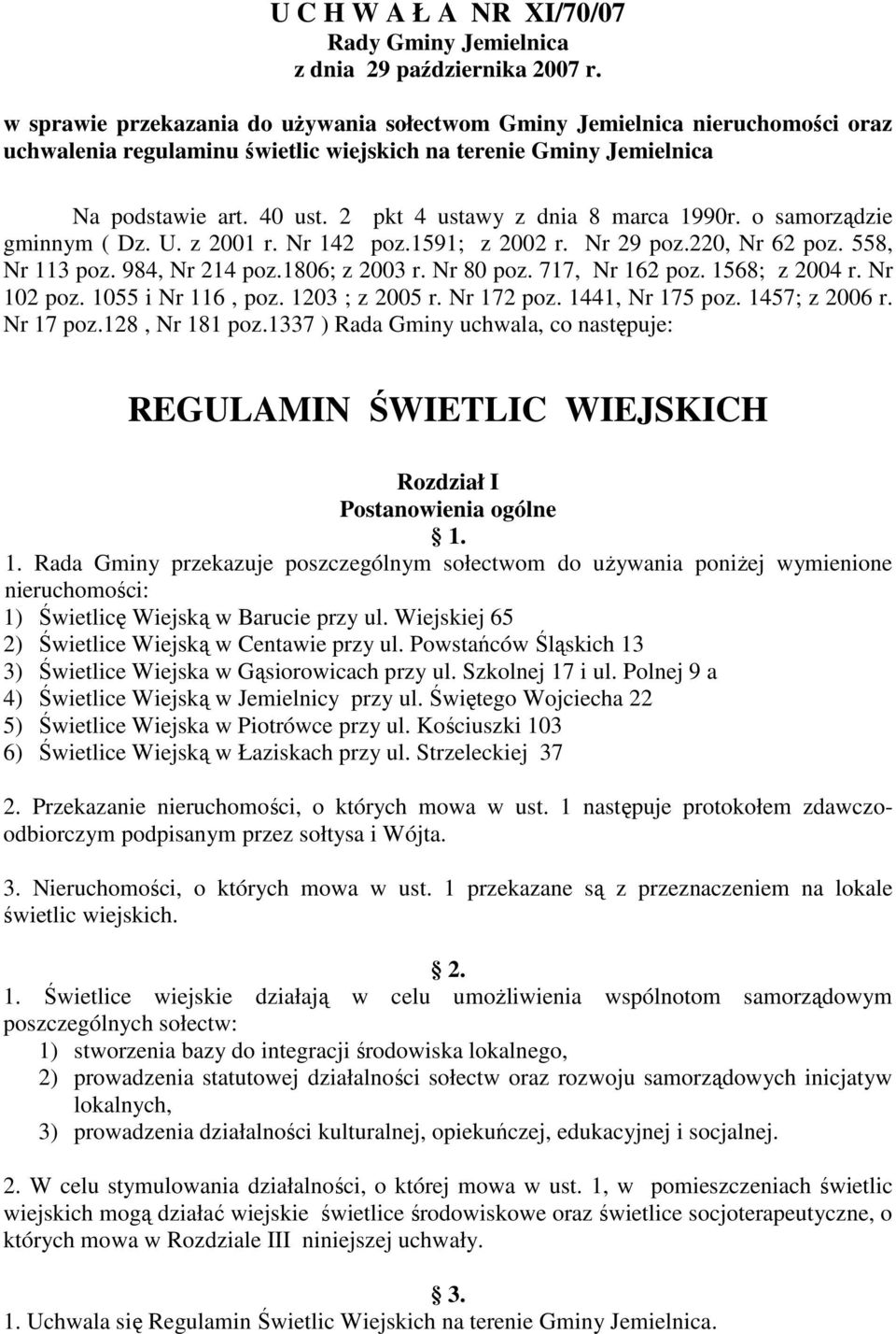 2 pkt 4 ustawy z dnia 8 marca 1990r. o samorządzie gminnym ( Dz. U. z 2001 r. Nr 142 poz.1591; z 2002 r. Nr 29 poz.220, Nr 62 poz. 558, Nr 113 poz. 984, Nr 214 poz.1806; z 2003 r. Nr 80 poz.