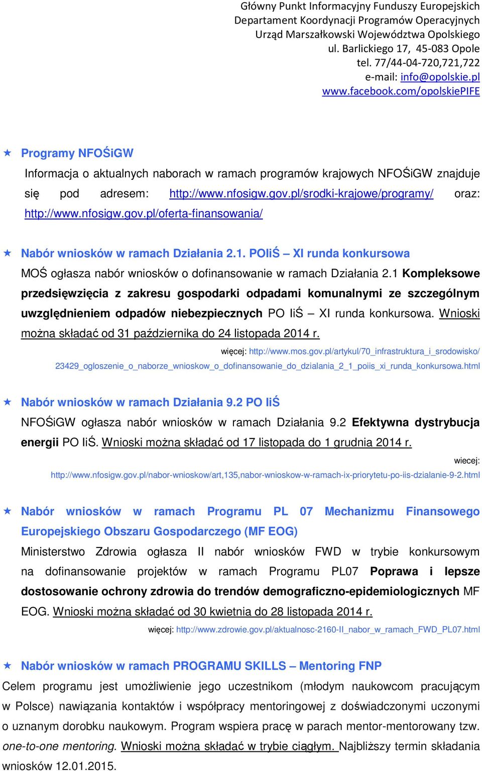 1 Kompleksowe przedsięwzięcia z zakresu gospodarki odpadami komunalnymi ze szczególnym uwzględnieniem odpadów niebezpiecznych PO IiŚ XI runda konkursowa.