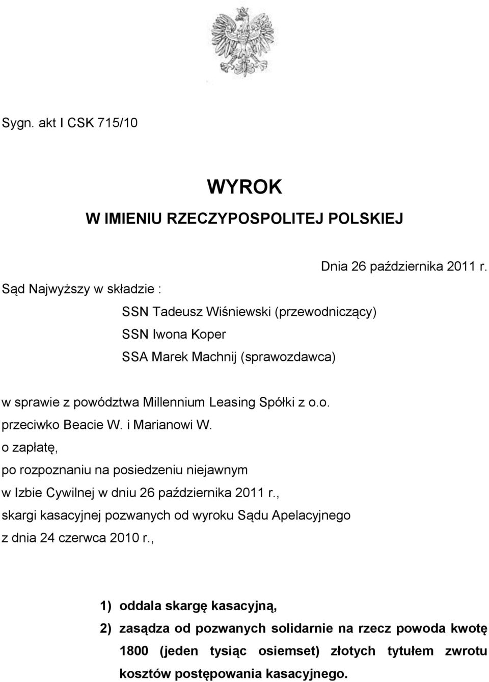 z o.o. przeciwko Beacie W. i Marianowi W. o zapłatę, po rozpoznaniu na posiedzeniu niejawnym w Izbie Cywilnej w dniu 26 października 2011 r.