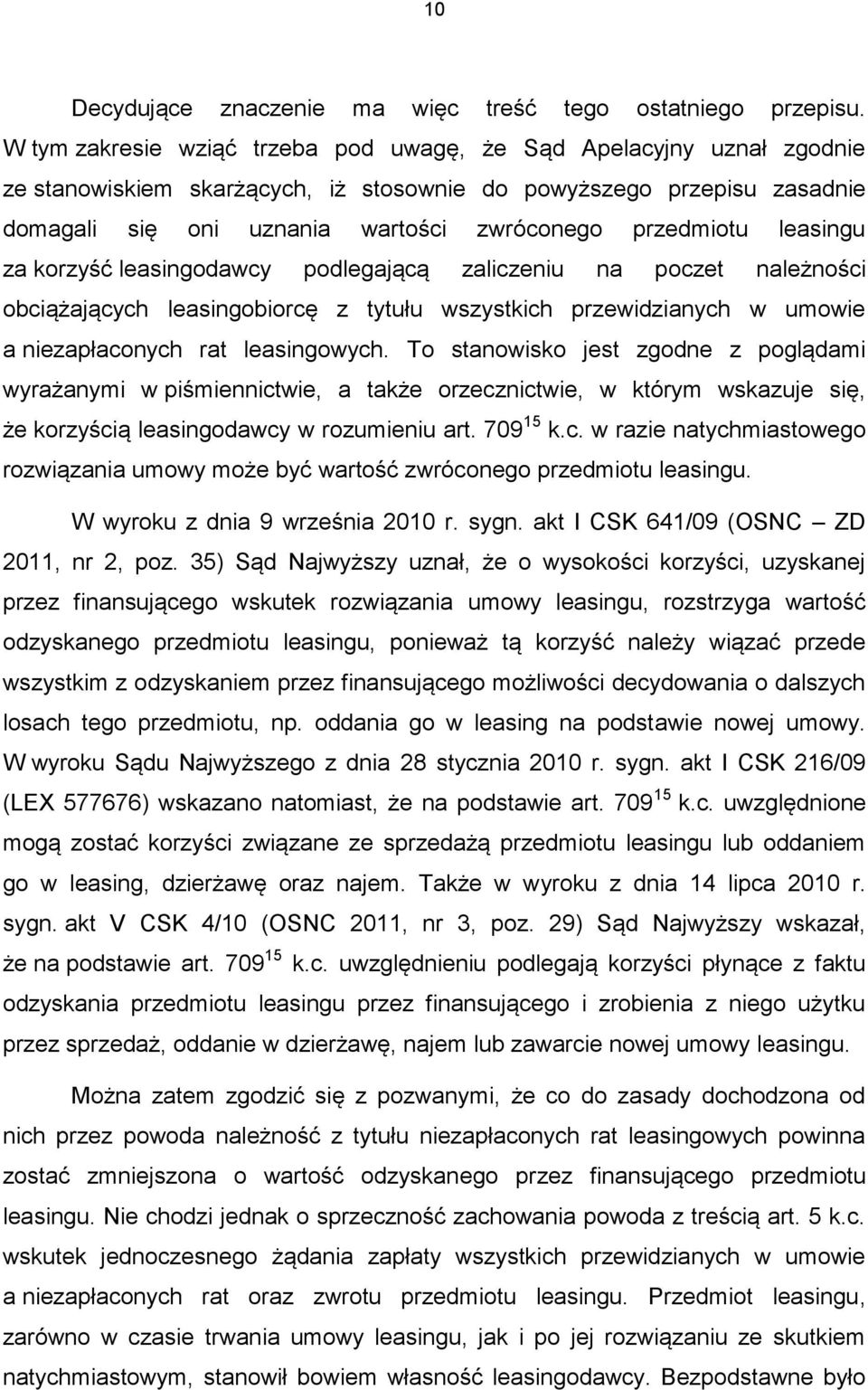 leasingu za korzyść leasingodawcy podlegającą zaliczeniu na poczet należności obciążających leasingobiorcę z tytułu wszystkich przewidzianych w umowie a niezapłaconych rat leasingowych.