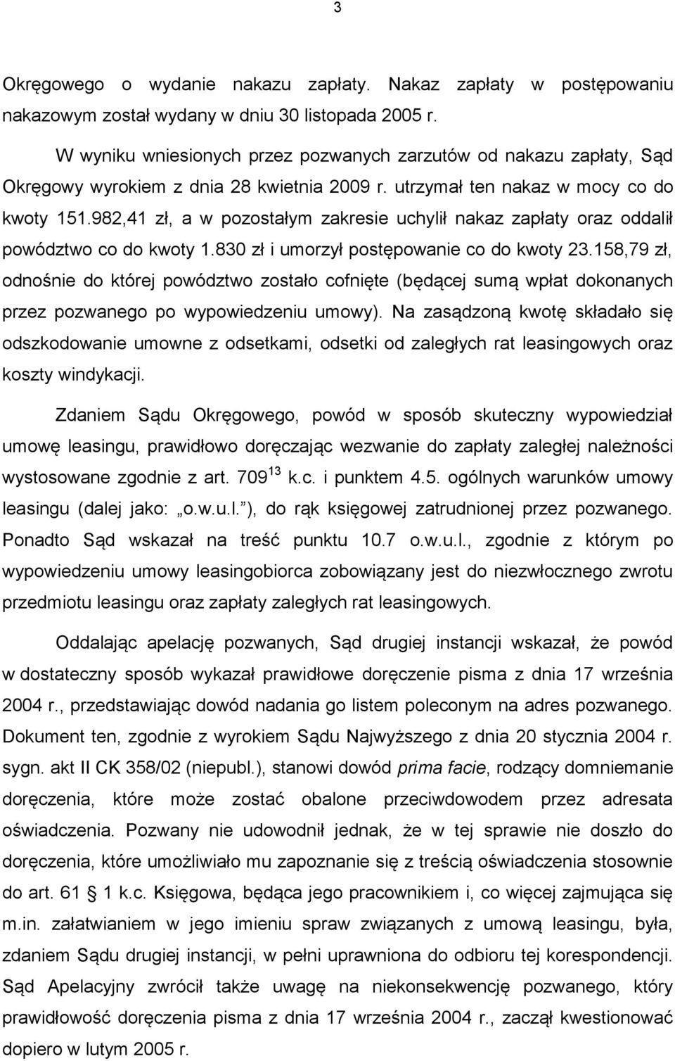 982,41 zł, a w pozostałym zakresie uchylił nakaz zapłaty oraz oddalił powództwo co do kwoty 1.830 zł i umorzył postępowanie co do kwoty 23.