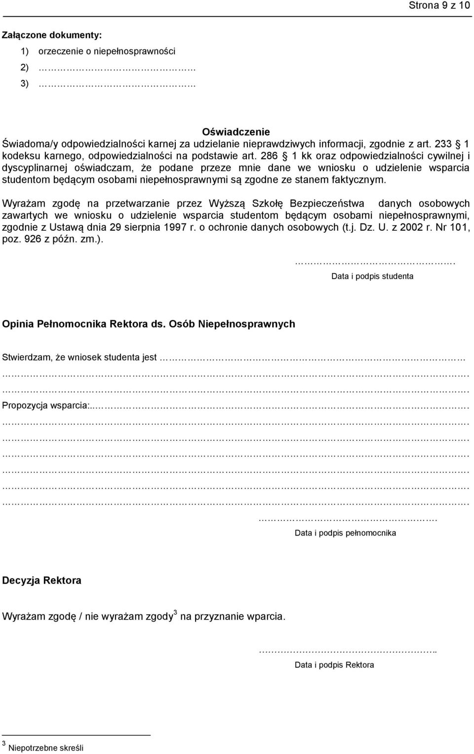 286 1 kk oraz odpowiedzialności cywilnej i dyscyplinarnej oświadczam, że podane przeze mnie dane we wniosku o udzielenie wsparcia studentom będącym osobami niepełnosprawnymi są zgodne ze stanem