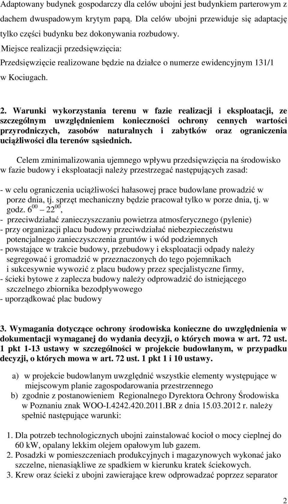 Warunki wykorzystania terenu w fazie realizacji i eksploatacji, ze szczególnym uwzględnieniem konieczności ochrony cennych wartości przyrodniczych, zasobów naturalnych i zabytków oraz ograniczenia