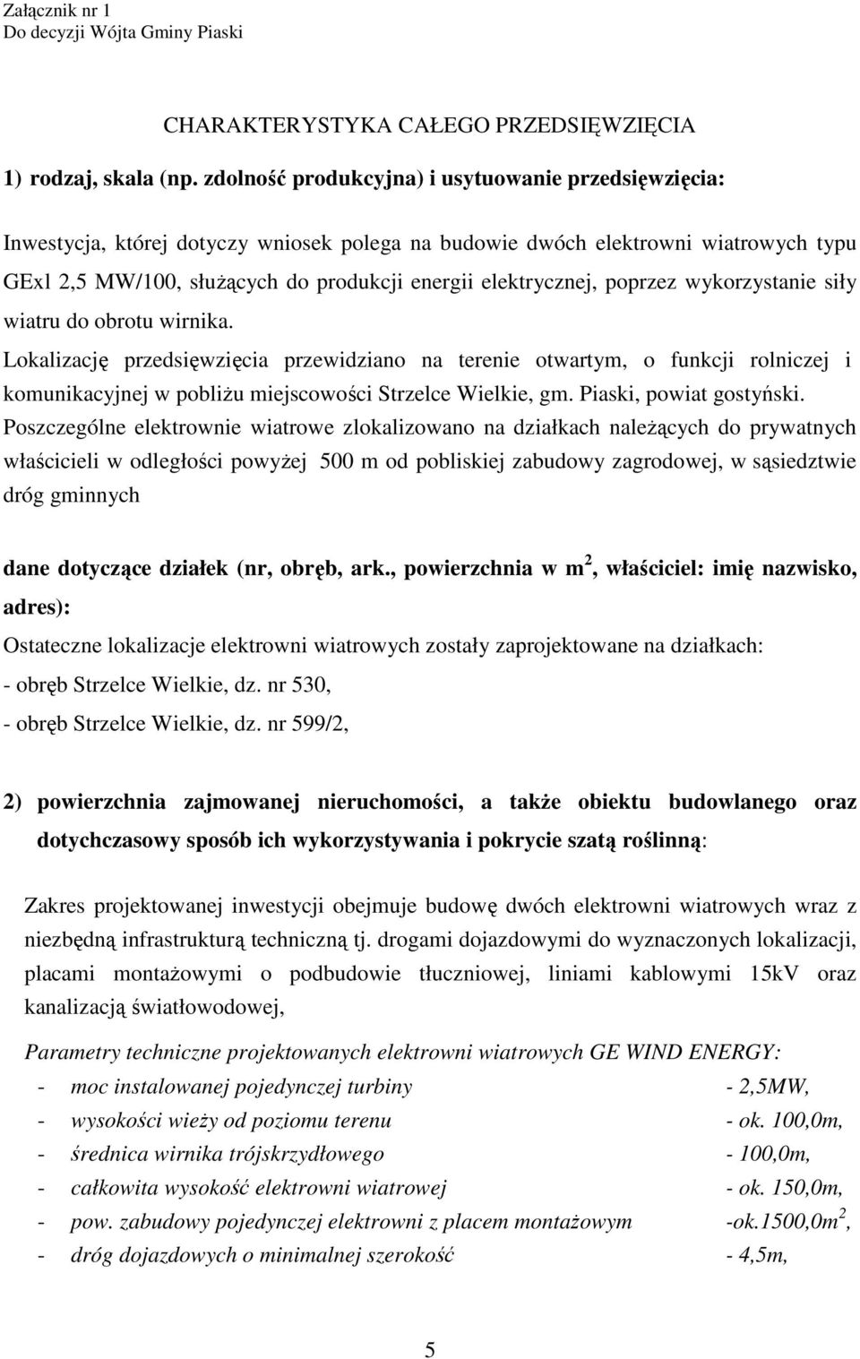 elektrycznej, poprzez wykorzystanie siły wiatru do obrotu wirnika.