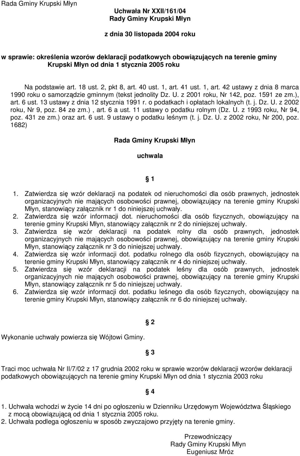 z 2001 roku, Nr 142, poz. 1591 ze zm.), art. 6 ust. 13 ustawy z dnia 12 stycznia 1991 r. o podatkach i opłatach lokalnych (t. j. Dz. U. z 2002 roku, Nr 9, poz. 84 ze zm.), art. 6 a ust.