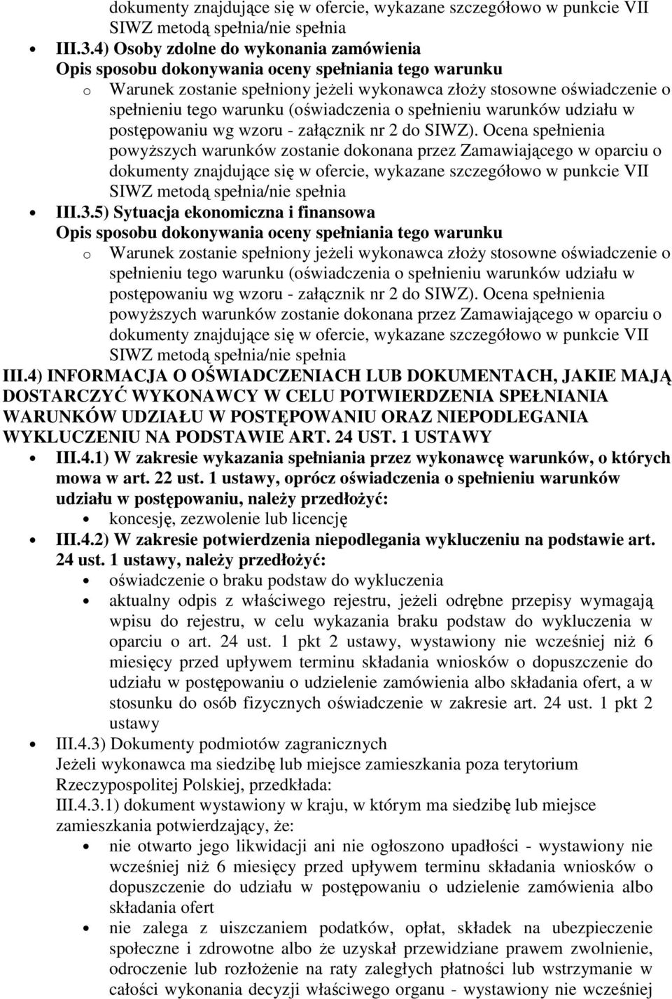 1 USTAWY III.4.1) W zakresie wykazania spełniania przez wykonawcę warunków, o których mowa w art. 22 ust.