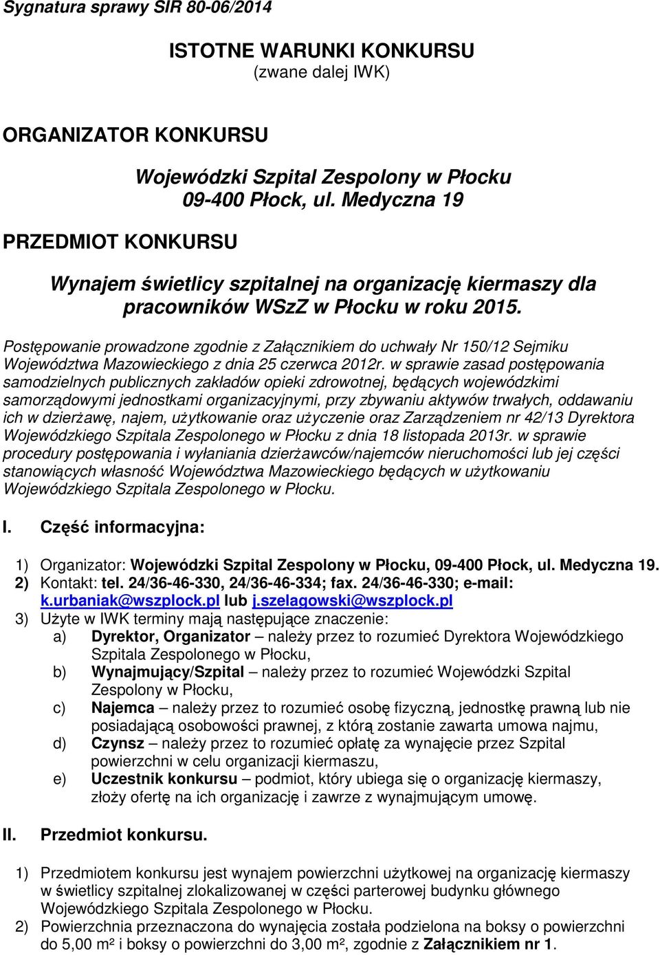 Postępowanie prowadzone zgodnie z Załącznikiem do uchwały Nr 150/12 Sejmiku Województwa Mazowieckiego z dnia 25 czerwca 2012r.