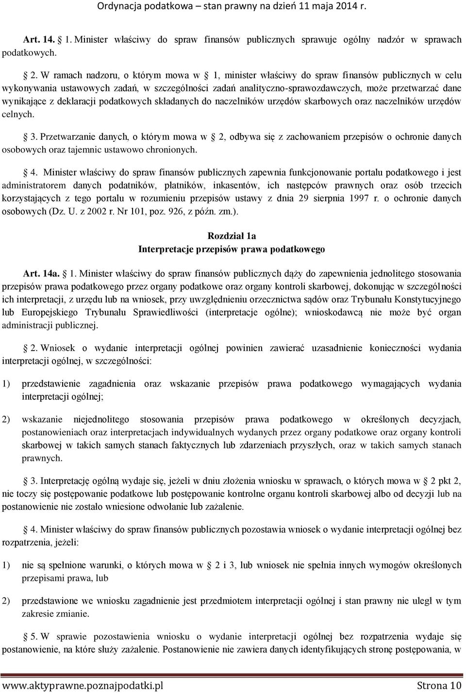 wynikające z deklaracji podatkowych składanych do naczelników urzędów skarbowych oraz naczelników urzędów celnych. 3.