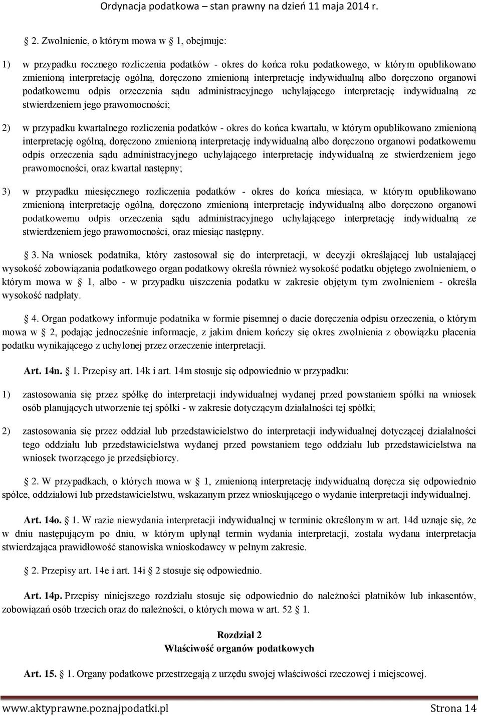 kwartalnego rozliczenia podatków - okres do końca kwartału, w którym opublikowano zmienioną interpretację ogólną, doręczono zmienioną interpretację indywidualną albo doręczono organowi podatkowemu