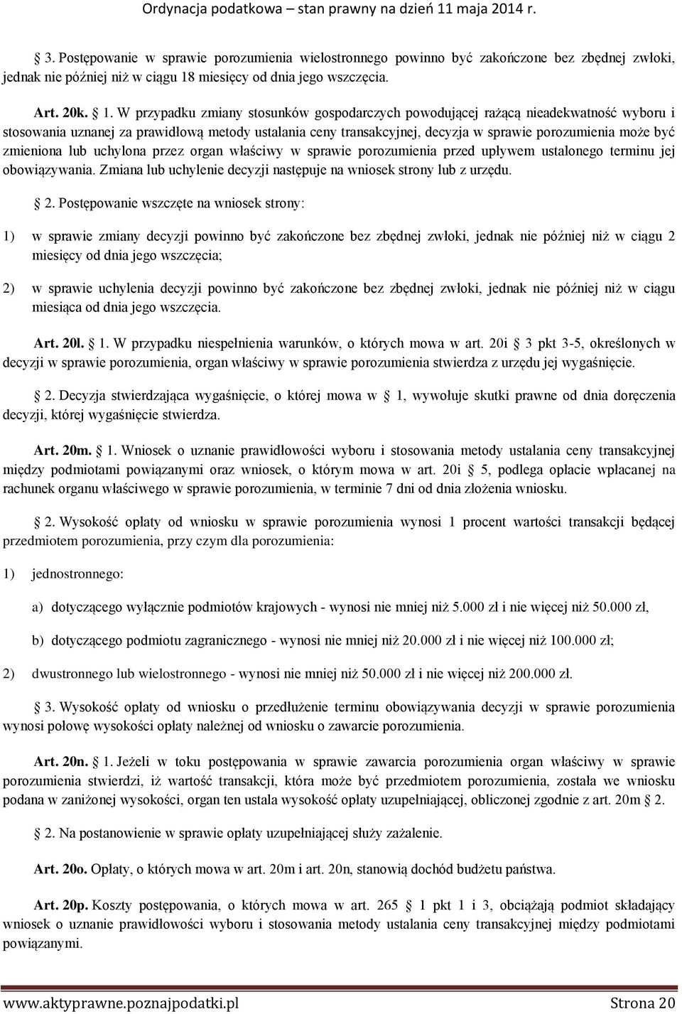 W przypadku zmiany stosunków gospodarczych powodującej rażącą nieadekwatność wyboru i stosowania uznanej za prawidłową metody ustalania ceny transakcyjnej, decyzja w sprawie porozumienia może być