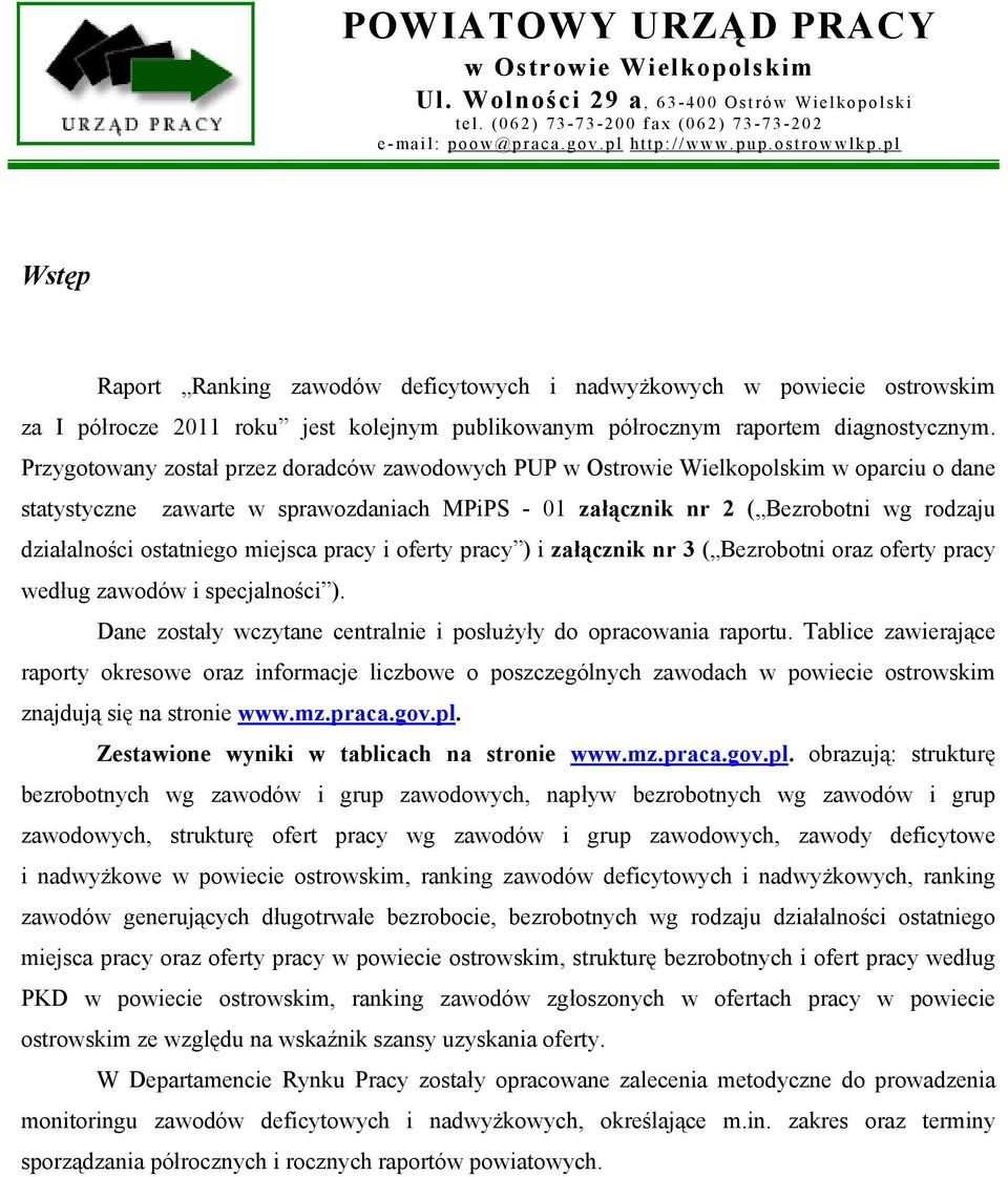 oferty pracy ) i załącznik nr 3 ( Bezrobotni oraz oferty pracy według zawodów i specjalności ). Dane zostały wczytane centralnie i posłużyły do opracowania raportu.