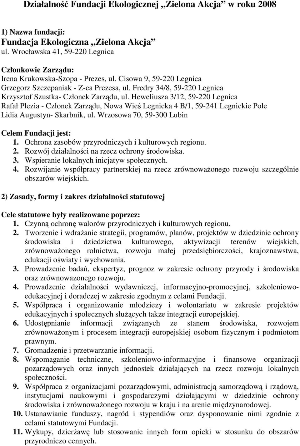 Fredry 34/8, 59-220 Legnica Krzysztof Szustka- Członek Zarządu, ul.