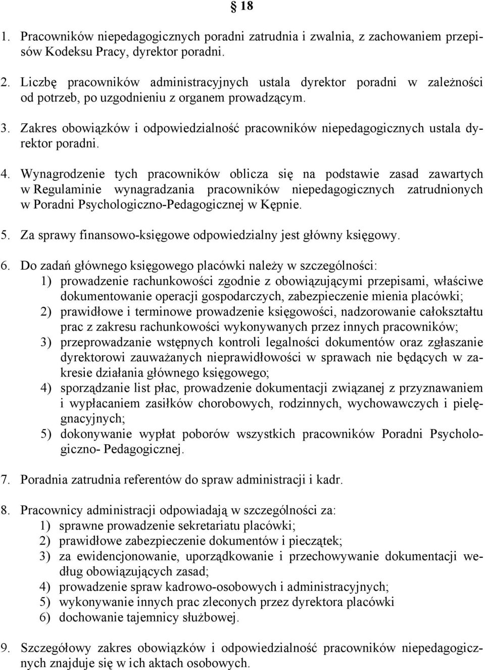 Zakres obowiązków i odpowiedzialność pracowników niepedagogicznych ustala dyrektor poradni. 4.